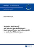 Abbildung von: Dogmatik der Haftung und Grenzen der Leitungsmacht durch unbezifferten Nachteilsausgleich im faktischen Aktienkonzern - Peter Lang Verlag