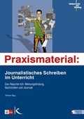 Cover: Praxismaterial: Journalistisches Schreiben im Unterricht - Kallmeyer