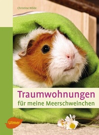 Abbildung von: Traumwohnungen für meine Meerschweinchen - Verlag Eugen Ulmer