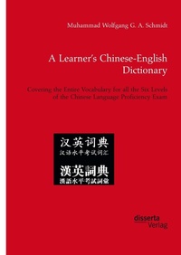 Abbildung von: A Learner's Chinese-English Dictionary. Covering the Entire Vocabulary for all the Six Levels of the Chinese Language Proficiency Exam - Diplomica Verlag