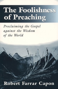 Enlarge image Cover: The Foolishness of Preaching - William B Eerdmans Publishing Co