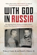 Cover: With God In Russia: The Inspiring Classic Account of a Catholic Priest's Twenty-three Years in Soviet Prisons and Labor Camps - HarperOne