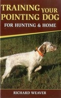 Cover: Training Your Pointing Dog for Hunting and Home - Stackpole Books