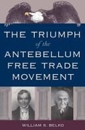 Cover: The Triumph of the Antebellum Free Trade Movement - University Press of Florida
