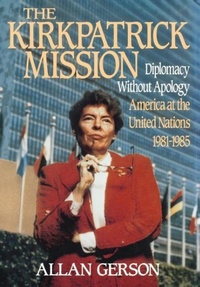 Abbildung von: Kirkpatrick Mission (Diplomacy Wo Apology Ame at the United Nations 1981 to 85 - The Free Press