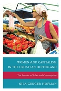 Cover: Women and Capitalism in the Croatian Hinterland - Lexington Books