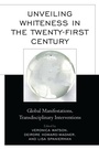 Cover: Unveiling Whiteness in the Twenty-First Century - Lexington Books