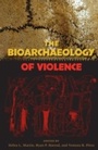 Cover: The Bioarchaeology of Violence - University Press of Florida