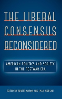 Enlarge image Cover: The Liberal Consensus Reconsidered - University Press of Florida