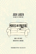 Cover: Movies Are Prayers - How Films Voice Our Deepest Longings - Inter-Varsity Press,US