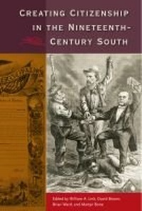Enlarge image Cover: Creating Citizenship in the Nineteenth-Century South - University Press of Florida