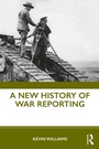 Cover: A New History of War Reporting - Routledge