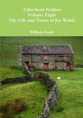 Cover: Tales from Portlaw Volume Eight - the Life and Times of Joe Walsh - Lulu.com