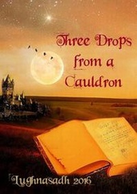 Enlarge image Cover: Three Drops from a Cauldron: Lughnasadh 2016 - Lulu.com
