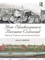 Cover: How Shakespeare Became Colonial - Routledge