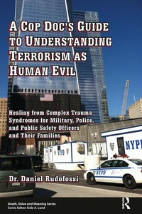 Enlarge image Cover: A Cop Doc's Guide to Understanding Terrorism as Human Evil - Routledge