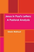 Cover: Jesus in Paul's Letters: A Pastoral Analysis - Lulu.com