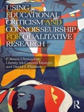 Cover: Using Educational Criticism and Connoisseurship for Qualitative Research - Routledge