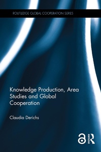 Bild vergrößern Bild: Knowledge Production, Area Studies and Global Cooperation - Routledge