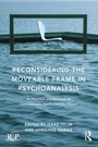 Cover: Reconsidering the Moveable Frame in Psychoanalysis - Routledge