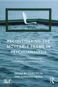 Enlarge image Cover: Reconsidering the Moveable Frame in Psychoanalysis - Routledge