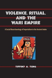 Enlarge image Cover: Violence, Ritual and the Wari Empire - University Press of Florida