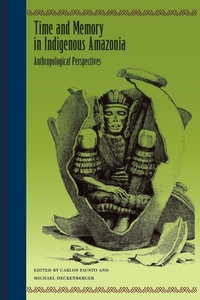 Enlarge image Cover: Time and Memory in Indigenous Amazonia - University Press of Florida