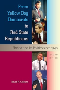 Enlarge image Cover: From Yellow Dog Democrats to Red State Republicans - University Press of Florida