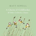 Cover: A Charm of Goldfinches and Other Collective Nouns - Ebury Digital