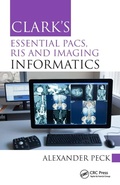 Cover: Clark's Essential PACS, RIS and Imaging Informatics - CRC Press