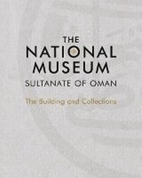 Abbildung von: The National Museum, Sultanate of Oman - Scala Arts & Heritage Publishers Ltd