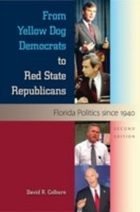 Enlarge image Cover: From Yellow Dog Democrats to Red State Republicans, Second Edition - University Press of Florida