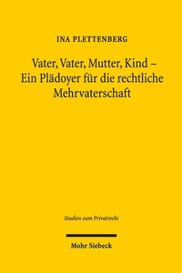 Abbildung von: Vater, Vater, Mutter, Kind - Ein Plädoyer für die rechtliche Mehrvaterschaft - Mohr Siebeck