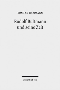 Abbildung von: Rudolf Bultmann und seine Zeit - Mohr Siebeck