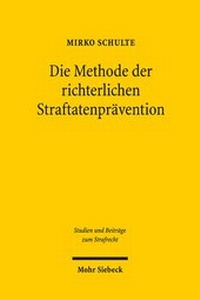 Abbildung von: Die Methode der richterlichen Straftatenprävention - Mohr Siebeck