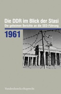 Cover: Die DDR im Blick der Stasi 1961 - Vandenhoeck & Ruprecht