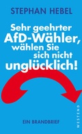 Cover: Sehr geehrter AfD-W&auml;hler, w&auml;hlen Sie sich nicht ungl&uuml;cklich! - Westend