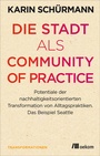 Cover: Die Stadt als Community of Practice - oekom verlag