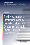 Cover: The Investigation of Plastic Behavior by Discrete Dislocation Dynamics for Single Crystal Pillar at Submicron Scale - Springer
