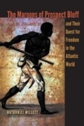 Cover: The Maroons of Prospect Bluff and Their Quest for Freedom in the Atlantic World - University Press of Florida