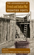 Cover: The Archaeology of French and Indian War Frontier Forts - University Press of Florida