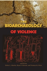 Enlarge image Cover: The Bioarchaeology of Violence - University Press of Florida
