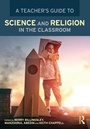 Cover: A Teacher's Guide to Science and Religion in the Classroom - Routledge
