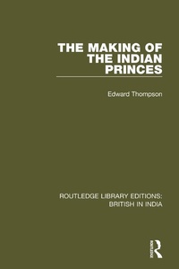 Enlarge image Cover: The Making of the Indian Princes - Routledge
