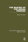 Cover: The Making of the Indian Princes - Routledge