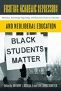 Cover: Fighting Academic Repression and Neoliberal Education - Peter Lang Verlag