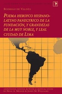 Abbildung von: Rodrigo de Valdés: Poema heroyco hispano-latino panegyrico de la fundación, y grandezas de la muy noble, y leal ciudad de Lima - Peter Lang Verlag
