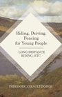 Cover: Riding, Driving, Fencing for Young People - Long-Distance Riding, Etc. - Macha Press