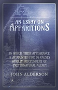 Cover: An Essay on Apparitions in Which Their Appearance Is Accounted for by Causes Wholly Independent of Preternatural Agency - White Press
