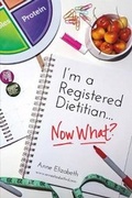 Cover: I'm a Registered Dietitian... Now What? - Bookbaby
